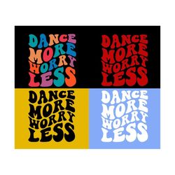 Dance More Worry Less Svg, Dance Svg, Dance Fan Svg, Dance Mom Svg, Sport T-Shirt Svg, Love Sport, Wavy Stacked Svg