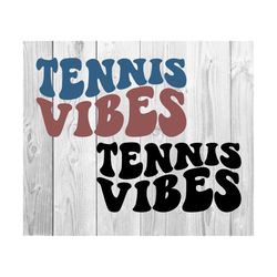 Tennis Vibes Svg, Tennis Svg, Tennis Mom Svg, Tennis Fan Svg, Tennis Dad Svg, Tennis Life Svg, Sports T-Shirt SVG, Wavy Stacked Svg