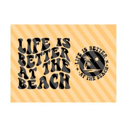 Life Is Better At The Beach Svg Png, Beach Svg, Vacation T-Shirt Svg, Best Life Svg, Vacay Mode Svg, Summer Quotes Svg, Wavy Stacked Svg