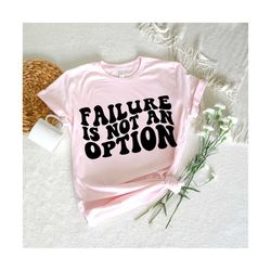Failure Is Not An Option Svg, Motivational Svg, Mom Svg, Strong Women Svg, Women T-Shirt Svg, Self Love Svg, Positive Life Svg, Wavy Stacked