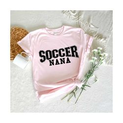Soccer Nana Svg, Soccer Svg, Soccer Fan Svg, Soccer Nana Shirt Svg, Soccer Family Svg, Cheer Nana Svg, Soccer Season Svg, Mom Life Svg