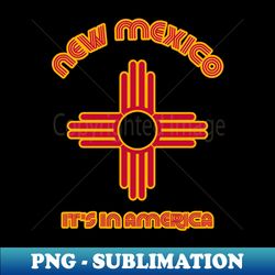 New Mexico Its In America  State Flag Humor - Instant PNG Sublimation Download - Boost Your Success with this Inspirational PNG Download