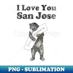 Vintage I Love Your San Jose California - High-Resolution PNG Sublimation File - Perfect for Personalization