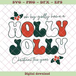 Have A Holly Jolly Christmas This Year SVG Digital Cricut File