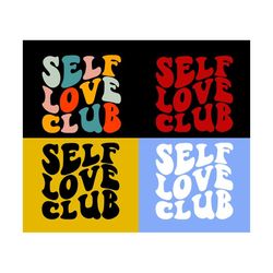 Self Love Club Svg, Positive Svg, Love Women Svg, Women T-Shirt SVG, Positive Quotes, Wavy Stacked Svg Svg Dxf Eps Png