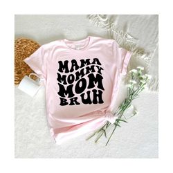 Mama Mommy Mom Bruh Svg, Summer Mom Svg, Mama Svg, Mom Life Svg, Mom T-Shirt Svg, Mother's Day Svg, Wavy Stacked Svg