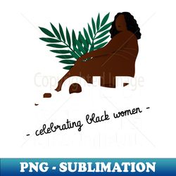 Bold strong beautiful celebrating Black Woman - Stylish Sublimation Digital Download - Unleash Your Inner Rebellion