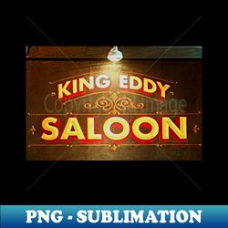 KING EDDY SALOON LOS Angeles Oldest Bar - Premium Sublimation Digital Download - Boost Your Success with this Inspirational PNG Download
