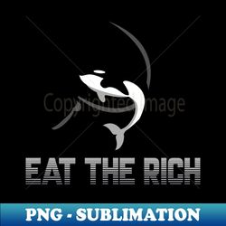 eat the rich orca and sickle - Exclusive Sublimation Digital File - Perfect for Sublimation Mastery