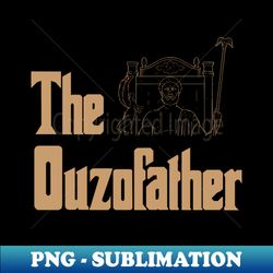 Funny Greek Food And Drink History Joke The Ouzofather Ouzo - Trendy Sublimation Digital Download - Bring Your Designs to Life