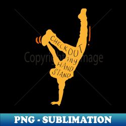 Funny Handstand Shirts and Gifts  Check out my Handstand - Special Edition Sublimation PNG File - Defying the Norms