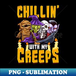 Halloween Chillin With My Creeps - Stylish Sublimation Digital Download - Spice Up Your Sublimation Projects