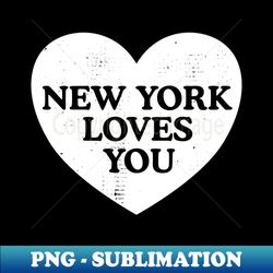 New York Loves You - Vintage Sublimation PNG Download - Unleash Your Inner Rebellion