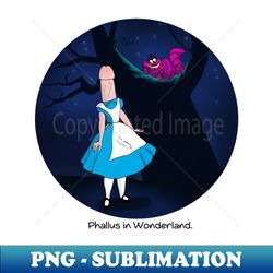 Phallus in Wonderland - Trendy Sublimation Digital Download - Vibrant and Eye-Catching Typography