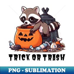 Trick or Trash - Trendy Sublimation Digital Download - Enhance Your Apparel with Stunning Detail