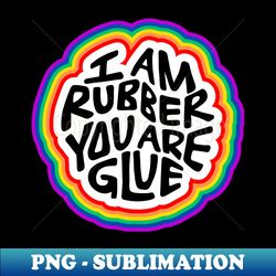 I Am Rubber You Are Glue Word Art - Retro PNG Sublimation Digital Download - Defying the Norms