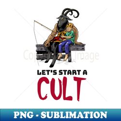 Lets start a cult - Creative Sublimation PNG Download - Create with Confidence