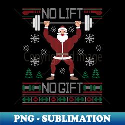 No Lift No Ugly Christmas Gym Santa - PNG Sublimation Digital Download - Unleash Your Creativity