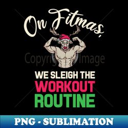 Funny Calisthenics Street Fitness and Exercise Christmas - Exclusive PNG Sublimation Download - Unleash Your Inner Rebellion