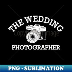 Wedding Photographer - The wedding photographer - Sublimation-Ready PNG File - Enhance Your Apparel with Stunning Detail