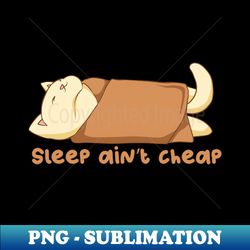 Sleep Aint Cheap - Retro PNG Sublimation Digital Download - Unlock Vibrant Sublimation Designs