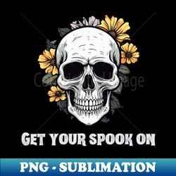 Get Your Spook On - PNG Transparent Sublimation File - Bold & Eye-catching