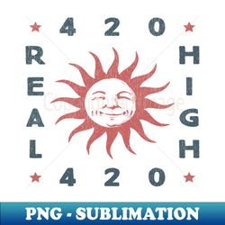 420 REAL HIGH - Sublimation-Ready PNG File - Perfect for Sublimation Art