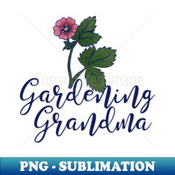 Gardening Grandma - Sublimation-Ready PNG File - Perfect for Sublimation Mastery