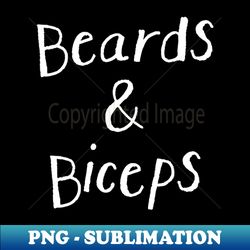 Beards and Biceps - Exclusive Sublimation Digital File - Perfect for Sublimation Art