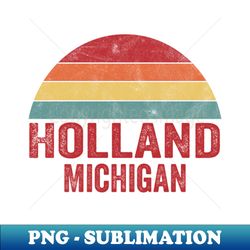 Holland Michigan - PNG Transparent Sublimation Design - Perfect for Personalization