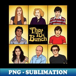 That 70s Bunch - Premium PNG Sublimation File - Fashionable and Fearless