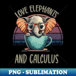 Love Elephants and Calculus - PNG Transparent Sublimation Design - Transform Your Sublimation Creations