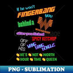 HES NOT WORTH YOUR TIME QUEEN - PNG Sublimation Digital Download - Stunning Sublimation Graphics