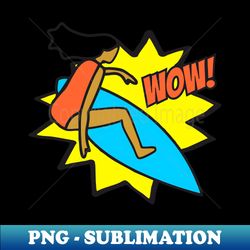 Wow Surfer surfing - Premium Sublimation Digital Download - Perfect for Creative Projects