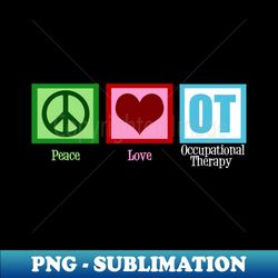 Peace Love Occupational Therapy - Retro PNG Sublimation Digital Download - Boost Your Success with this Inspirational PNG Download