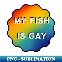 My Fish is Gay - White Outline - Retro PNG Sublimation Digital Download - Perfect for Sublimation Art