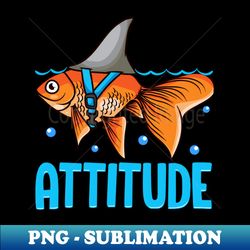 Attitude of a Shark Fish Confidence  Self Belief - Premium PNG Sublimation File - Unleash Your Inner Rebellion