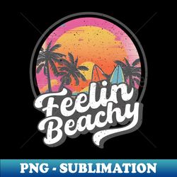 Feeling Beachy - Retro PNG Sublimation Digital Download - Unlock Vibrant Sublimation Designs