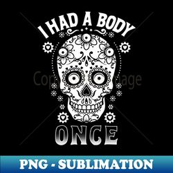 Day of the Dead Dia De Los Muertos Funny Skeleton - Professional Sublimation Digital Download - Perfect for Creative Projects