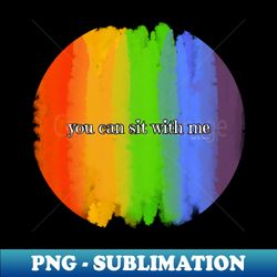 You can sit with me - Professional Sublimation Digital Download - Perfect for Sublimation Art