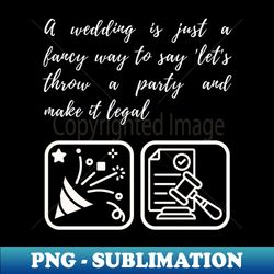 Funny wedding saying - Stylish Sublimation Digital Download - Create with Confidence