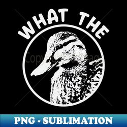 what the duck v01 - professional sublimation digital download - perfect for creative projects