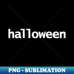 Halloween Minimal Typography White Text - PNG Transparent Sublimation File - Transform Your Sublimation Creations
