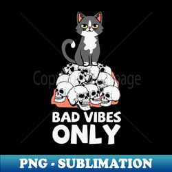 Bad Vibes Only - Exclusive Sublimation Digital File - Transform Your Sublimation Creations