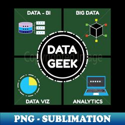 Data Geek Funny Data Pun Data scientist and  Data Science - Professional Sublimation Digital Download - Perfect for Personalization
