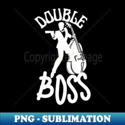double bass double boss double bass - premium png sublimation file - defying the norms