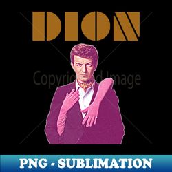 Dion  Alone With A Music Icon 60s FanArt - Aesthetic Sublimation Digital File - Perfect for Personalization
