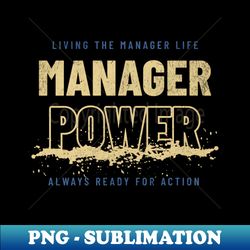Manager Power - Creative Sublimation PNG Download - Boost Your Success with this Inspirational PNG Download