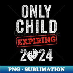 only child expires in 2024 for new big brother or sister youth - vintage sublimation png download - add a festive touch to every day