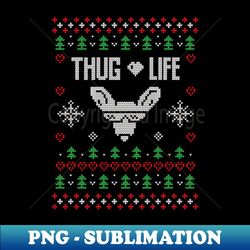 Thug Life Ugly Christmas Sweater Funny Christmas Gifts - High-Quality PNG Sublimation Download - Enhance Your Apparel with Stunning Detail
